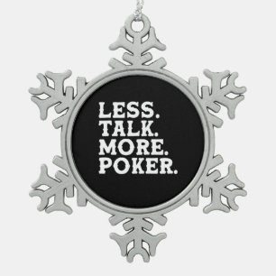 Less Talk More Poker Snowflake Pewter Christmas Ornament