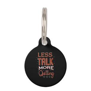 Less Talk More Quilting Needlework Saying Pet Tag