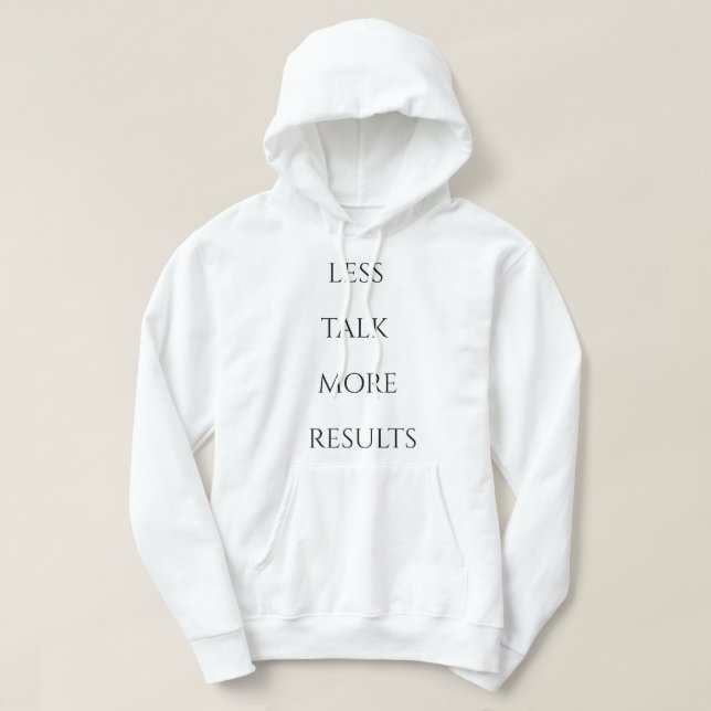 Less Talk More Results |T-Shirt Hoodie (Design Front)