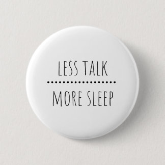 Less Talk, More Sleep Funny Quote Badge