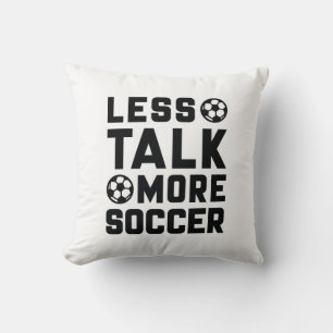 Less Talk More Soccer Cushion