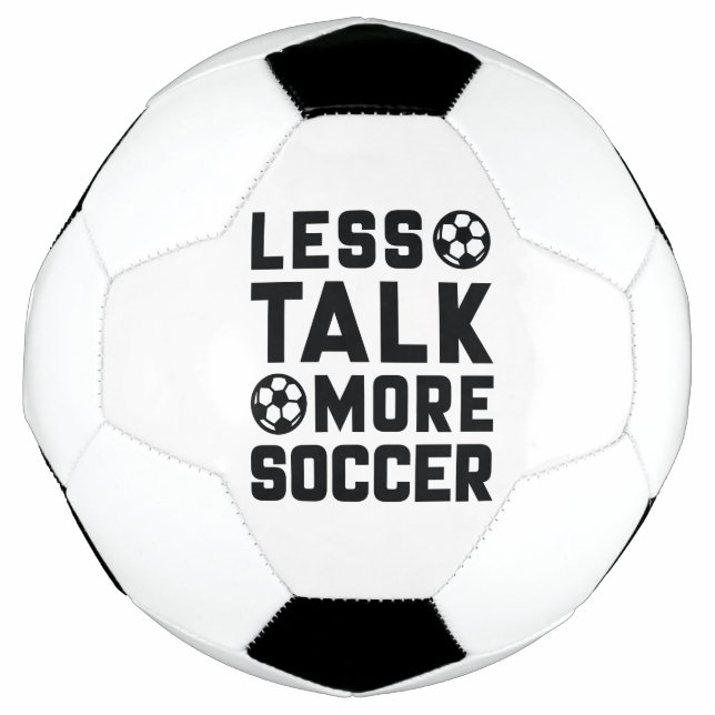 Less Talk More Soccer Football (Front)