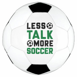 Less Talk More Soccer Football