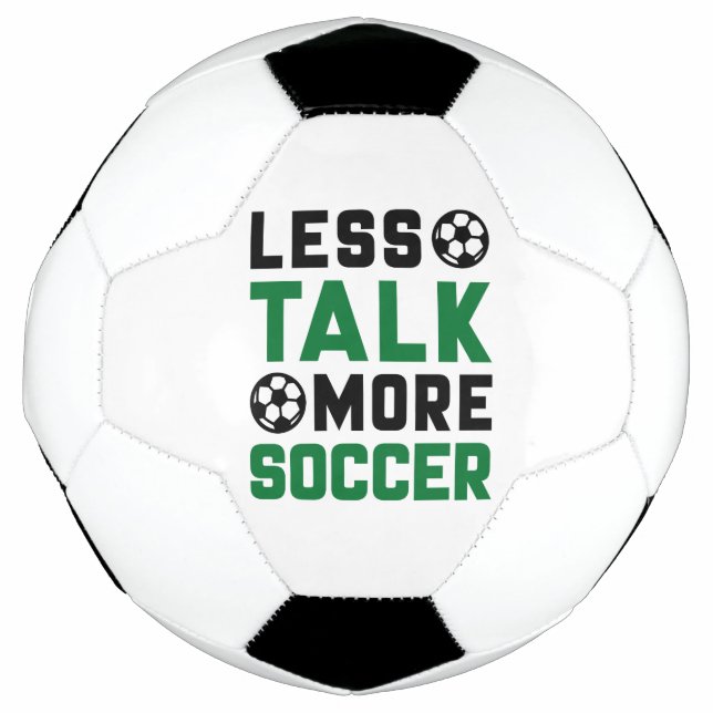 Less Talk More Soccer Football (Front)
