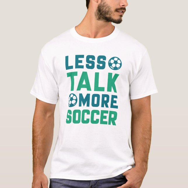 Less Talk More Soccer T-Shirt (Front)