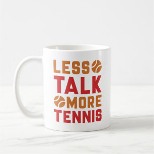 Less Talk More Tennis Coffee Mug