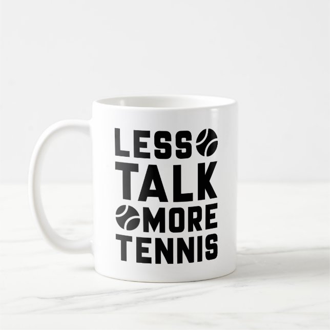 Less Talk More Tennis Coffee Mug (Left)