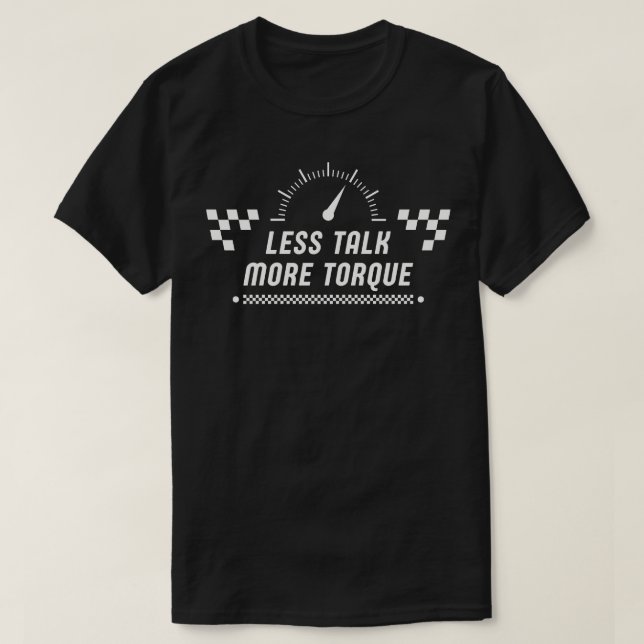 Less Talk More Torque T-Shirt (Design Front)