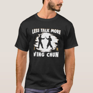Less Talk More Wing Chun Wing Chun 1 T-Shirt