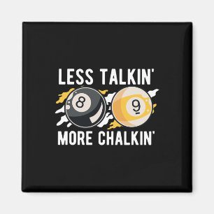 Less Talkin' More Chalkin' Pool Player Pool Cue Bi Magnet