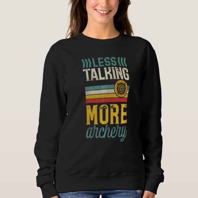 Less Talking More Archery  Introvert Archer Sweatshirt (Front)