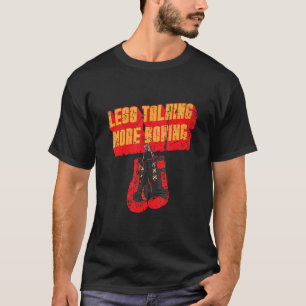 Less Talking More Boxing Boxer Gym Boxing Gloves T-Shirt