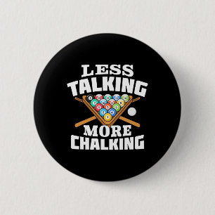 Less Talking More Chalking Pool Billiards Player F 6 Cm Round Badge