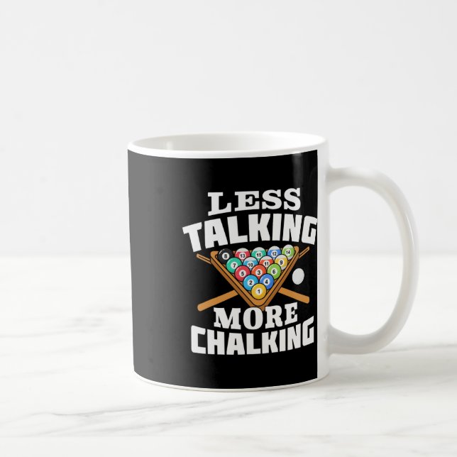 Less Talking More Chalking Pool Billiards Player F Coffee Mug (Right)