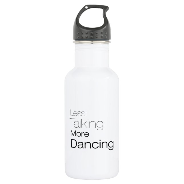 Less Talking More Dancing 532 Ml Water Bottle (Front)