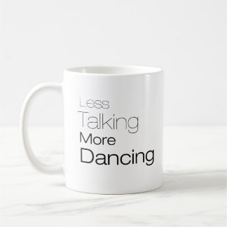 Less Talking More Dancing Coffee Mug