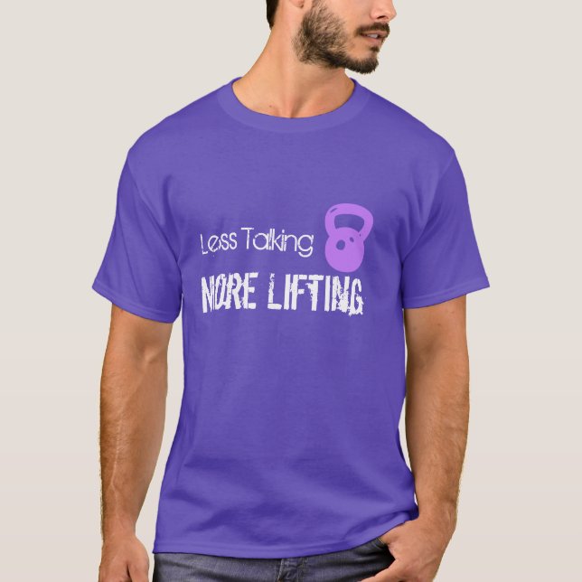 Less Talking More Lifting T-Shirt (Front)