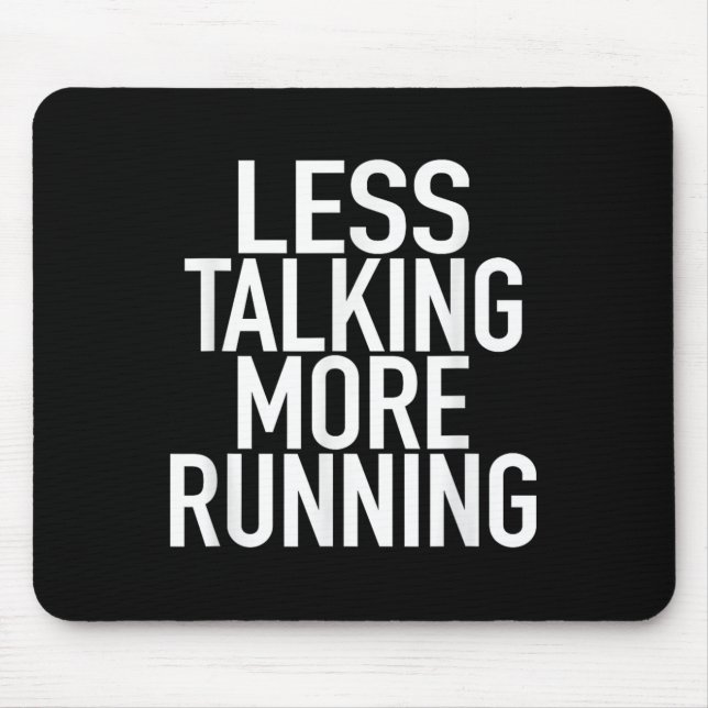 Less Talking More Running - Funny Runners Quote  Mouse Mat (Front)