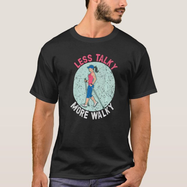 Less Talky More Walky Walk Exercise Fitness Enthus T-Shirt (Front)