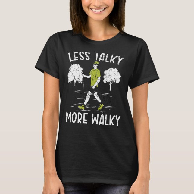 Less Talky More Walky Walking Walker Cardio Exerci T-Shirt (Front)