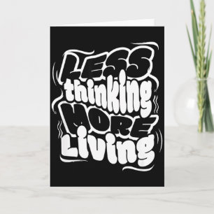 Less Thinking More Living Minimalist Motivational  Card