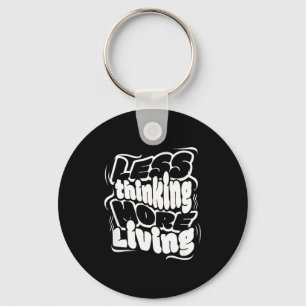 Less Thinking More Living Minimalist Motivational Key Ring