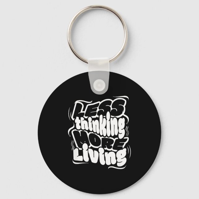 Less Thinking More Living Minimalist Motivational  Key Ring (Front)