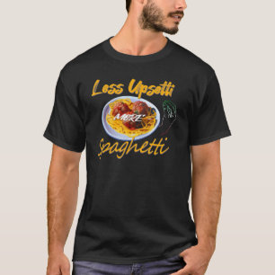 Less Upsetti More Spaghetti Lover Italian Pasta Me T-Shirt