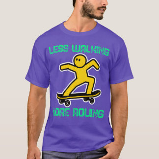 Less Walking More Rolling gift T-Shirt