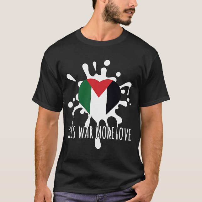 Less War More Love Proud Palestine Palestinian Fla T-Shirt (Front)