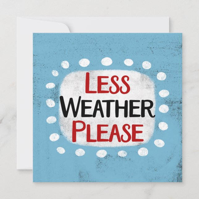 Less Weather Please Greeting Card (Front)