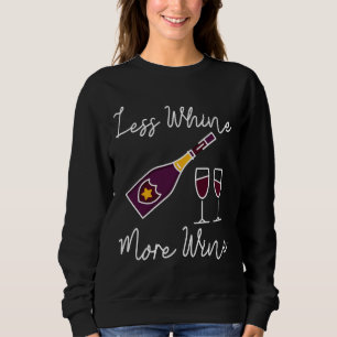 Less Whine More Wine Sweatshirt