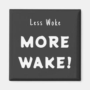 Less woke, More Wake Magnet