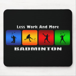 Less Work And More Badminton Mouse Mat