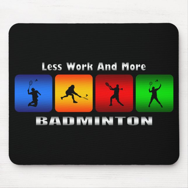 Less Work And More Badminton Mouse Mat (Front)