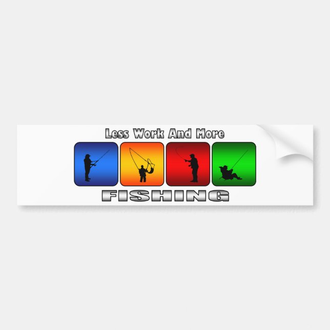 Less Work And More Fishing Bumper Sticker (Front)