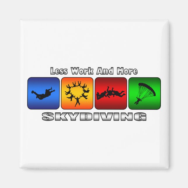 Less Work And More Skydiving Magnet (Front)