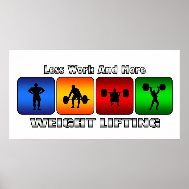 Less Work And More Weight Lifting Poster (Front)