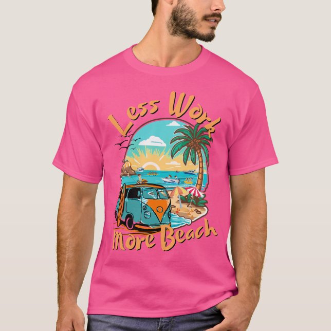 Less Work More Beach for Summer Vacation T-Shirt (Front)