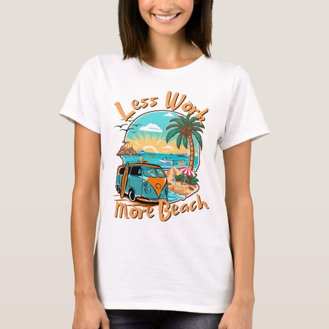 Less Work More Beach for Summer Vacation T-Shirt (Front)
