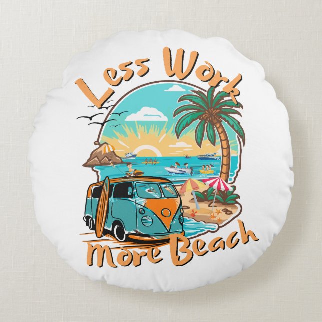 Less Work More Beach Round Cushion (Front)