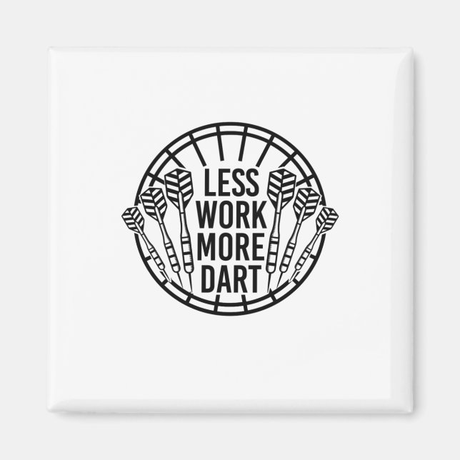 Less Work More Dart Magnet (Front)