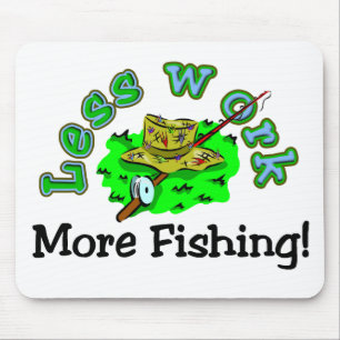 Less Work, More Fishing T-shirts and Gifts. Mouse Mat