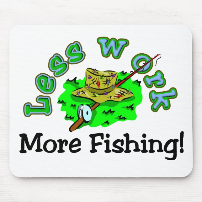 Less Work, More Fishing T-shirts and Gifts. Mouse Mat (Front)