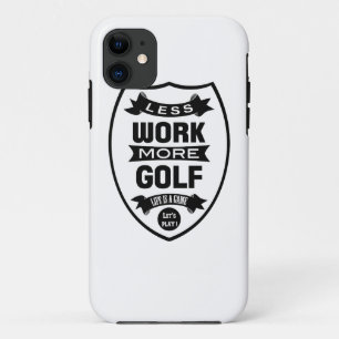 Less work more golf iPhone 11 case