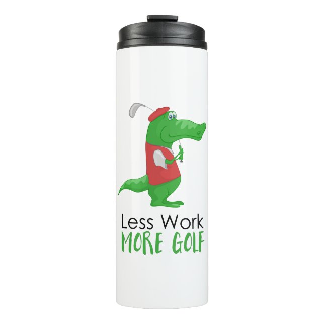 Less Work More Golf Funny Gator Thermal Tumbler (Front)