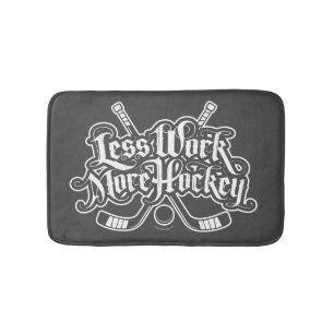 Less Work More Hockey Bath Mat