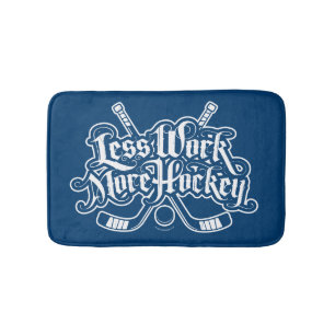 Less Work More Hockey Bath Mat