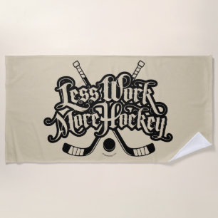 Less Work More Hockey Beach Towel