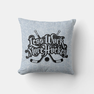 Less Work More Hockey Throw Pillow